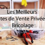 Quels sont les meilleurs sites de vente privées pour le bricolage ? meilleurs-sites-de-vente-privées-bricolage